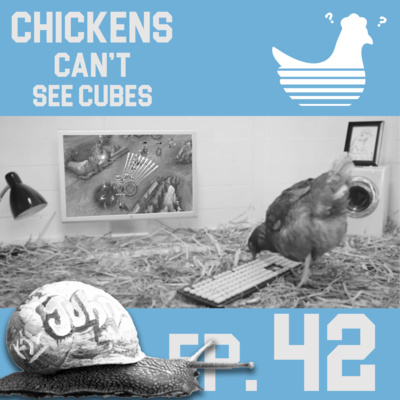 Episode 42: Chickens Can't See Homing Snails