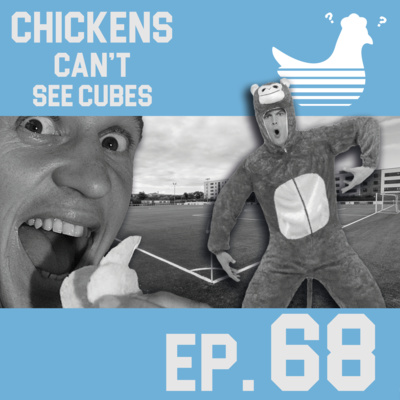 Episode 68: Chickens Can't See Humans Disguised as Humans