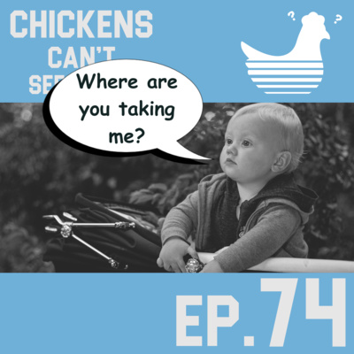 Episode 74: Chickens Can't See the Most Annoying Person in the World