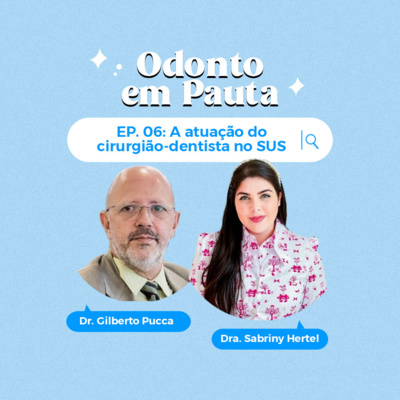 Odonto em Pauta | EP 06: A atuação dos cirurgiões-dentistas no SUS episode artwork