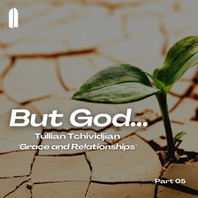 But God... Part 05 | "Grace and Relationships" | Tullian Tchividjian episode artwork