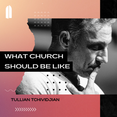 What Church Should Be Like | Tullian Tchividjian episode artwork