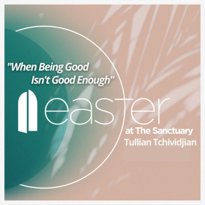 When Being Good Isn't Good Enough | Tullian Tchividjian episode artwork