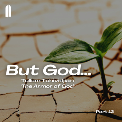 But God... Part 12 | "The Armor of God" | Tullian Tchividjian episode artwork