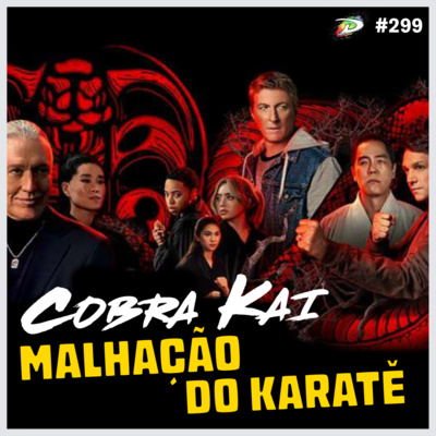 COBRA KAI: A MALHAÇÃO DO KARATÊ | DerivadoCast #299