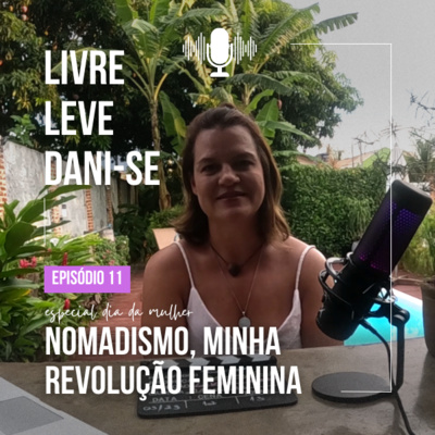 ESPECIAL DIA DA MULHER - Nomadismo, minha revolução feminina!