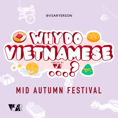 EP. 3 Why Do Vietnamese Celebrate the Mid Autumn Festival? [WHY DO VIETNAMESE...? VSAR Cultural Podcast]