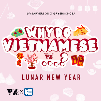 EP. 4 - Why Do Vietnamese eat Vegetarian food during Tết? [WHY DO VIETNAMESE...? VSAR Podcast]