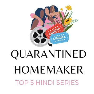 Top 5 Hindi TV series by A Quarantined HomemakeBinge-watcher Reviews