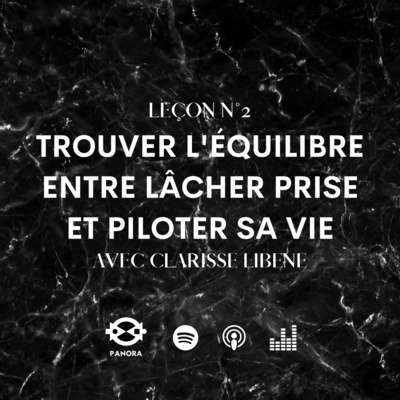 S1 E2 • Trouver l'équilibre entre lâcher prise et piloter sa vie (avec Clarisse Libene)