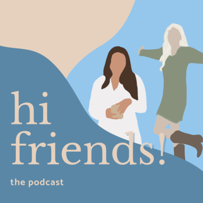 Hi Friends! The Podcast