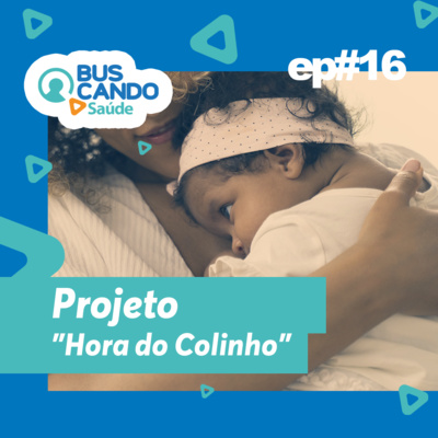 Ep#16 - Projeto "Hora do Colinho"
