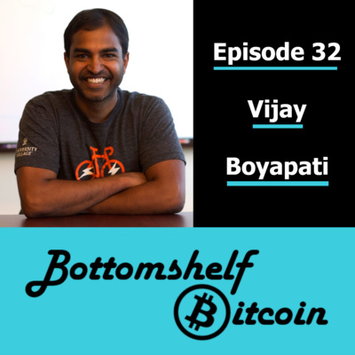 Vijay Boyapati is still bullish on Bitcoin [Episode 32]