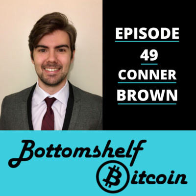 Conner Brown on Bitcoin's (lack of) Intrinsic Value [Episode 49]