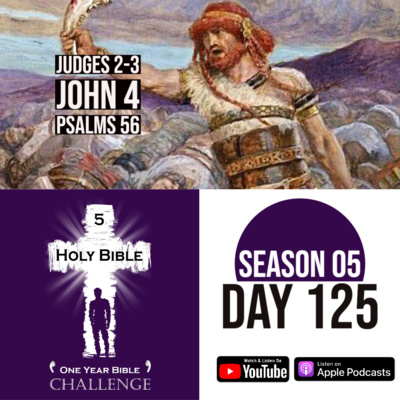 Day 125: The Judges, Ehud, Othniel, and Shamgar save the Israelites | Jesus converts many Samaritans episode artwork