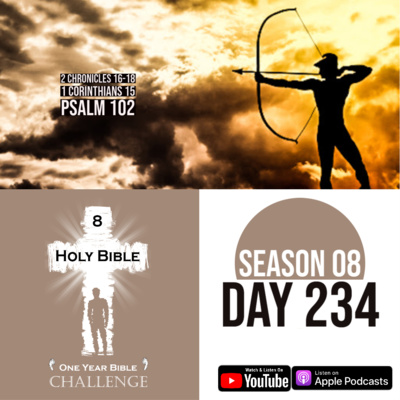 Day 234 | Last days of King Asa | King Ahab consults Micaiah | 1 Corinthians 15: Raised from Death episode artwork