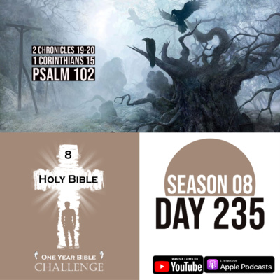 Day 235 | God fights a battle for King Jehoshaphat | 1 Corinthians 15: New bodies after death episode artwork