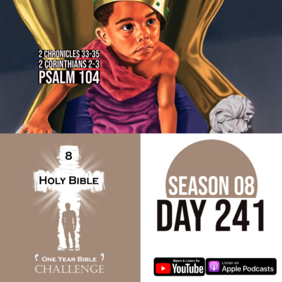 Day 241 | King Josiah is 8 years old when he begins leading the people in Jerusalem | 1 Corinthians 2: We are servants to the Lord episode artwork