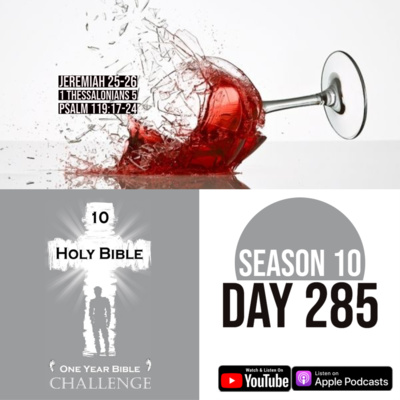 Day 285 | The Lord serves up a glass of anger | 1 Thessalonians 5: Be ready for the Lord