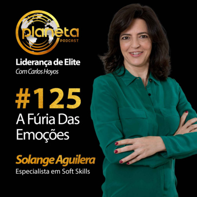 #125 - A Fúria Das Emoções com Solange Aguilera - Soft Skills Specialist episode artwork