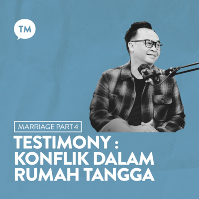 KONFLIK DALAM RUMAH TANGGA (Testimonial : Ps. Riza Solihin) | Marriage Series : Part 4 episode artwork