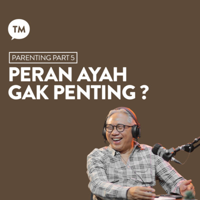 PERAN AYAH DALAM PARENTING | Pdt. Dr. dr. Dwidjo Saputro, Sp.KJ | Parenting Series : Part 5 episode artwork