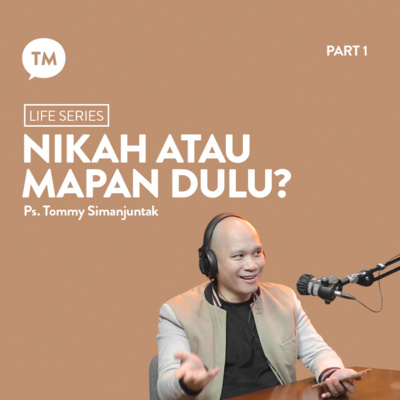 NIKAH DULU ATAU MAPAN DULU??? | Ps. Tommy Simanjuntak (Life Series) episode artwork