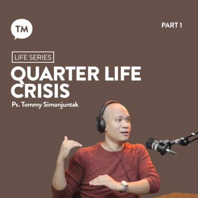 QUARTER LIFE CRISIS | Ps. Tommy Simanjuntak | Life Series episode artwork