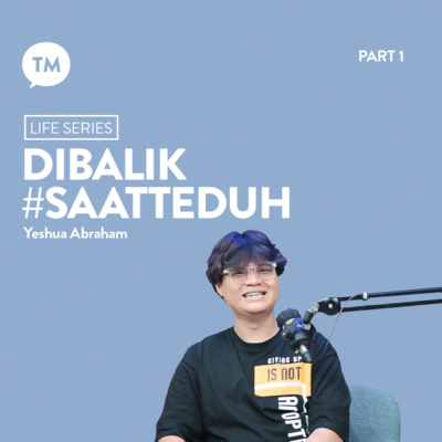 DIBALIK #SAATTEDUH | Yeshua Abraham | Life Series episode artwork