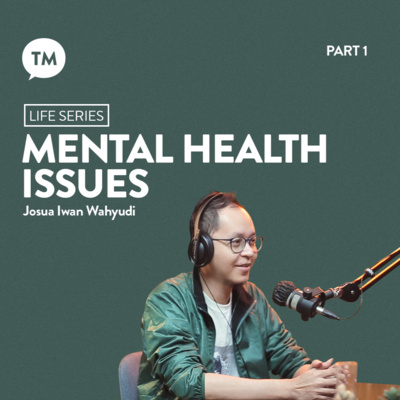MENTAL HEALTH ISSUE | Josua Iwan Wahyudi | Life Series episode artwork