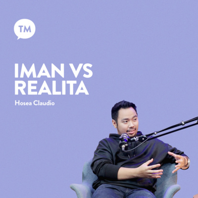 KETIKA FAKTA TIDAK SESUAI IMAN | Testimony : Hosea Claudio Siringoringo | TM Podcast episode artwork