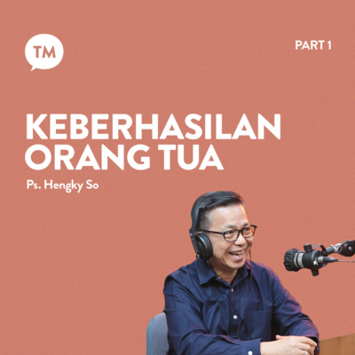 BAGAIMANA AGAR ANAK ANDA CINTA TUHAN??? | Ps. Hengky So | TM Podcast episode artwork
