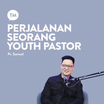 SEJAK MUDA UDAH KERJA DI GEREJA | Testimony : Ps. Samuel | TM Podcast episode artwork