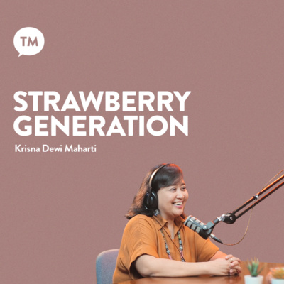 STRAWBERRY GENERATION | Krisna Dewi Maharti, M.Th | TM Podcast episode artwork