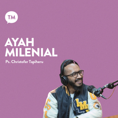 AYAH MILENIAL | Ps. Christofer Tapiheru | TM Podcast episode artwork