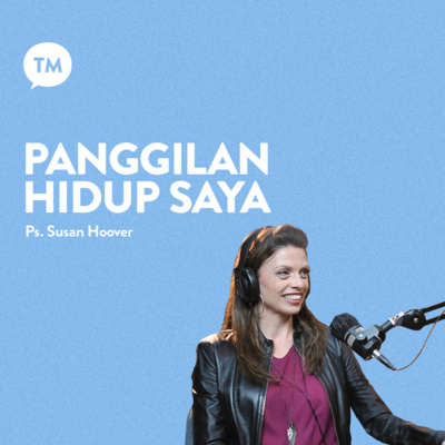 APAKAH HARUS HIDUP DALAM PANGGILAN TUHAN? | Ps. Susan Hoover | TM Podcast episode artwork