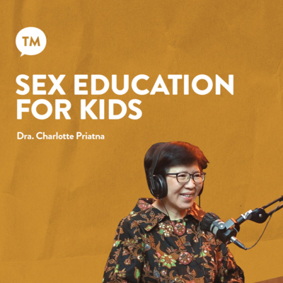 SEX EDUCATION | Dra. Charlotte Priatna | TM Podcast episode artwork