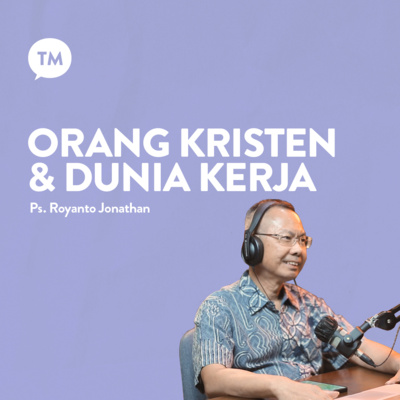 KERJA BUAT SIAPA | Ps. Royanto Jonathan | TM Podcast episode artwork