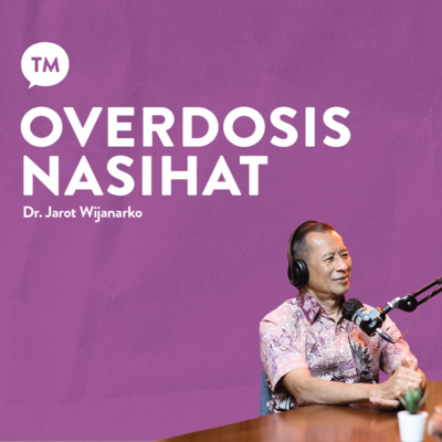 OVERDOSIS NASIHAT | Dr. Jarot Wijanarko | TM Podcast episode artwork