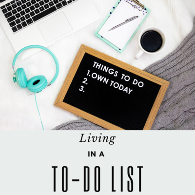 Living In A To-Do List.