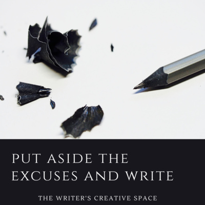 Put Aside The Excuses And Write. 