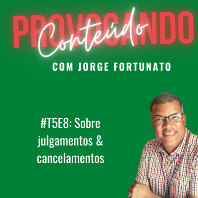 #T5E8: Sobre julgamentos & cancelamentos episode artwork