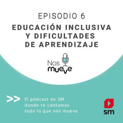 Episodio 6: Nos Mueve la Educación Inclusiva y las Dificultades de Aprendizaje