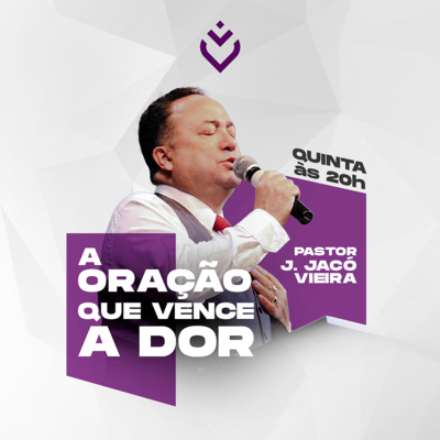 A ORAÇÃO QUE VENCE A DOR - 09/09/21 - PR. J. JACÓ VIEIRA