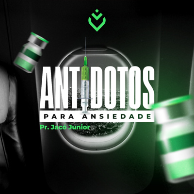 ANTÍDOTOS PARA A ANSIEDADE - 07/10/21 - PR. JACÓ JUNIOR episode artwork