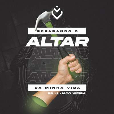 Série: reparando o altar da minha vida | Domingo, 24/10/21 episode artwork