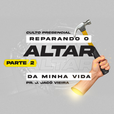 Série: reparando o altar da minha vida | Domingo, 31/10/21