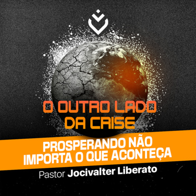 Série: o outro lado da crise - prosperando não importa o que aconteça | Quarta, 10/11/21 episode artwork