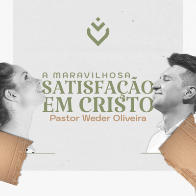 A maravilhosa satisfação em Cristo | Quinta, 11/11/21 episode artwork