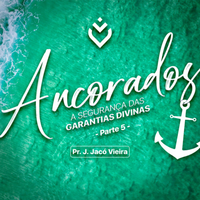 Série: ancorados - a segurança das garantias divinas | Domingo, 26/12/21